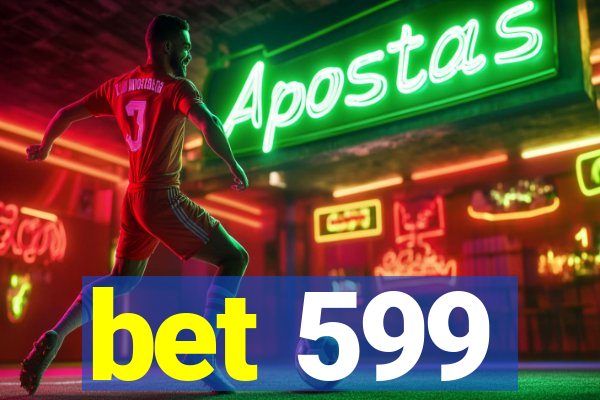 bet 599